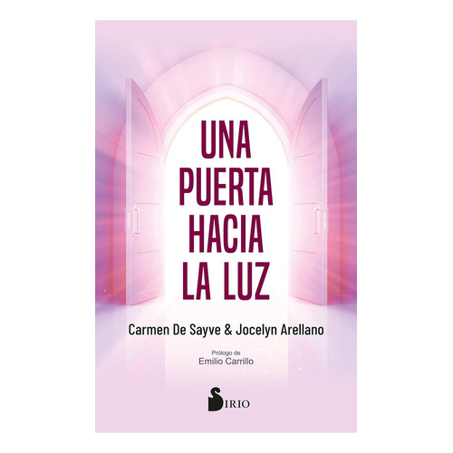 Una Puerta Hacia La Luz, de de Sayve, Carmen. Editorial Sirio, tapa blanda en español