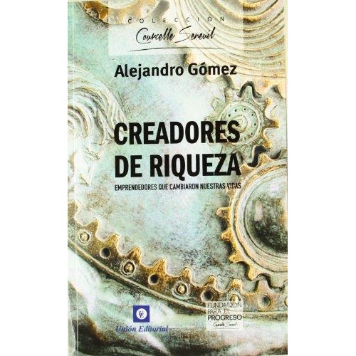 Creadores De Riqueza - Alejandro Gomez