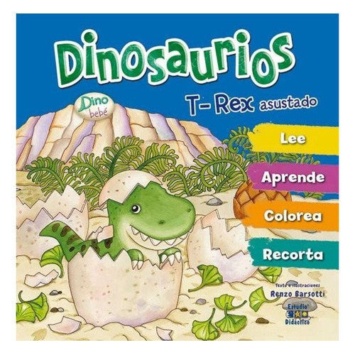 T-rex Asustado -dino Bebe, De Barsotti; Renzo. Editorial Edimat Libros, Tapa Dura, Edición 1 En Español, 2016