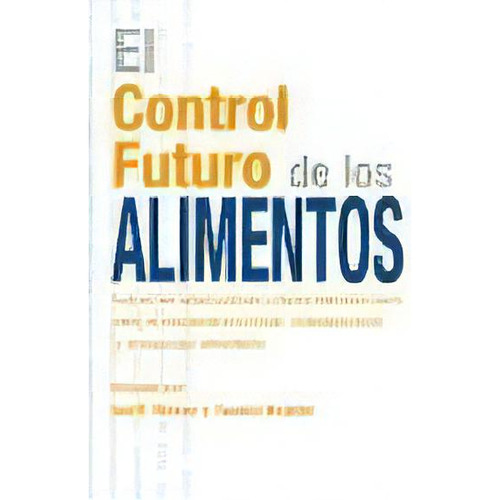 El Control Futuro De Los Alimentos, De Geoff Tansey. Editorial Mundi-prensa, Tapa Blanda, Edición 2009 En Español