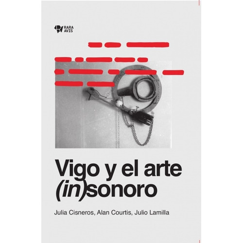 Vigo Y El Arte (in)sonoro - Cisneros - Courtis - Lamilla