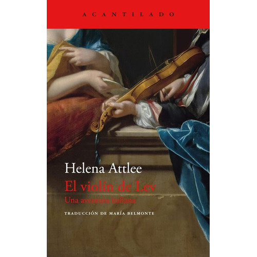 El Violín De Lev. Una Aventura Italiana, De Helena Attlee. Editorial El Acantilado, Tapa Blanda En Español, 2023