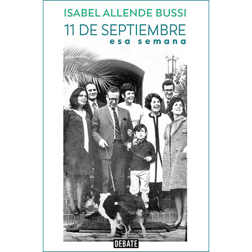 11 De Septiembre: Esa Semana, De Isabel Allende Bussi., Vol. 1.0. Editorial Debate, Tapa Blanda, Edición 1 En Español, 2023