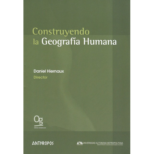 Construyendo La Geografia Humana, De Hiernaux, Daniel. Editorial Anthropos, Tapa Blanda, Edición 1 En Español, 2010