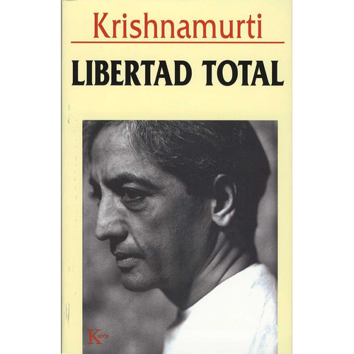 Libertad total, de Krishnamurti, J.. Editorial Kairos, tapa blanda en español, 2002