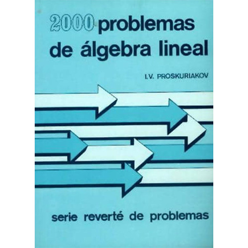 2000 Problemas De Algebra Lineal, De Proskuriakov, I. V. Editorial Reverte, Tapa Blanda En Español