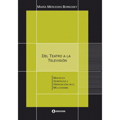 Del Teatro A La Televisión, De Borkosky María Mercedes. Editorial Corregidor, Tapa Blanda En Español, 2016