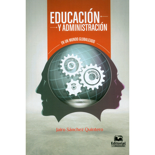 Educacion Y Administracion En Un Mundo Globalizado, De Sánchez Quintero, Jairo. Editorial Universidad Del Magdalena, Tapa Blanda, Edición 1 En Español, 2018