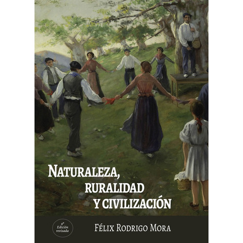 Naturaleza, Ruralidad Y Civilización, De Félix Rodrigo Mora. Cauac Editorial, Tapa Blanda En Español, 2022