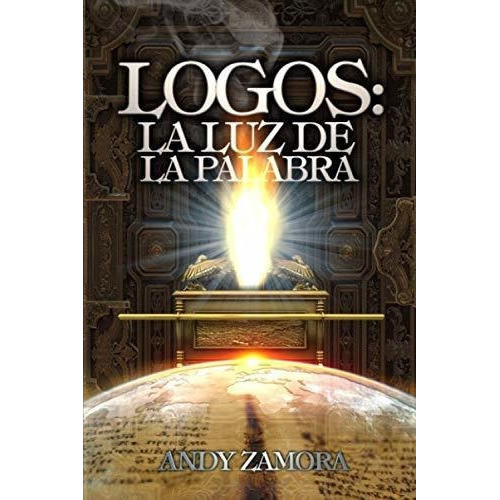 Logos La Luz De La Palabra - Zamora, Andy, De Zamora, A. Editorial Independently Published En Español