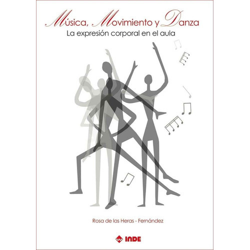 Musica Movimiento Danza Expresion Corporal Aula, De Heras-fernanez,rosa. Editorial Inde, Tapa Blanda En Español