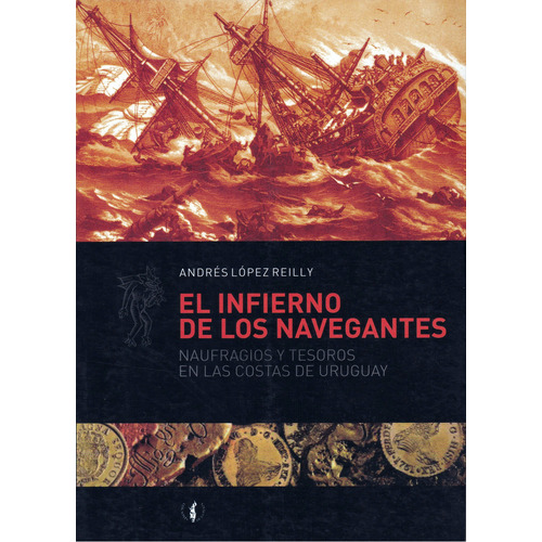 El Infierno De Los Navegantes / Andrés López Reilly
