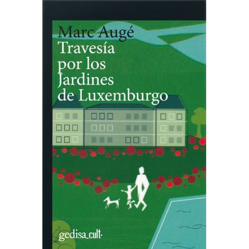Travesía Por Los Jardines De Luxemburgo, De Marc Augé. Editorial Gedisa, Tapa Blanda, Edición 1 En Español, 2022