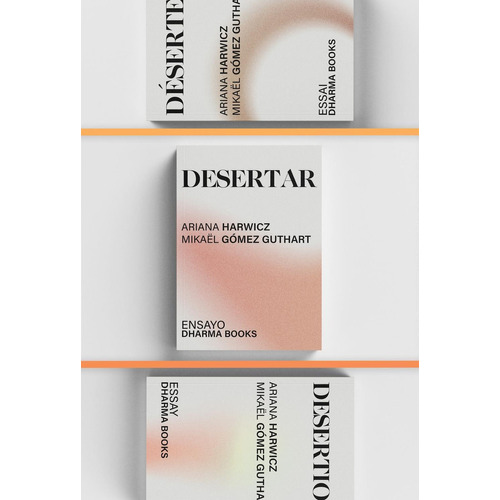Desertar: No, De Harwicz, Ariana/gómez Guthart, Mikaël. Serie No, Vol. No. Editorial Dharma Books, Tapa Blanda, Edición No En Español, 1