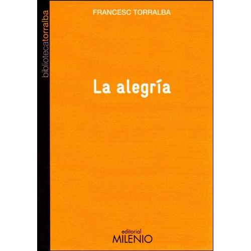 La Alegría, De Francesc Torralba. Editorial Ediciones Gaviota, Tapa Dura, Edición 2012 En Español