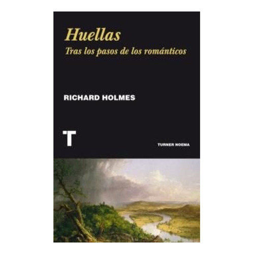 Huellas. Tras Los Pasos De Los Romanticos - Richard Holmes