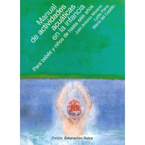 Varios autores Manual de actividades acuáticas en la infancia Editorial Paidós