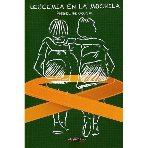 Leucemia En La Mochila, De Berrocal Jaime, Ángel. Editorial Ultima Linea, Tapa Blanda En Español