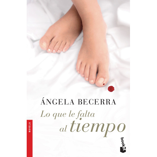 Lo que le falta al tiempo, de Becerra, Ángela. Serie Booket Editorial Booket México, tapa pasta blanda, edición 1 en español, 2017