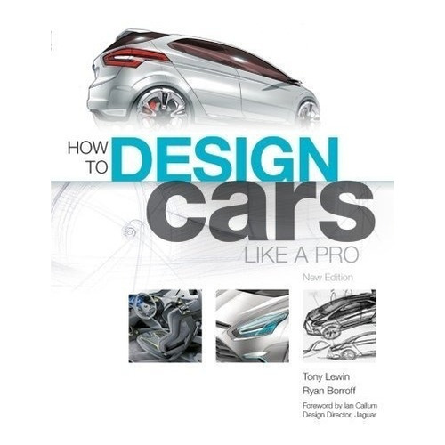 Book : How To Design Cars Like A Pro - Tony Lewin - Ryan ...