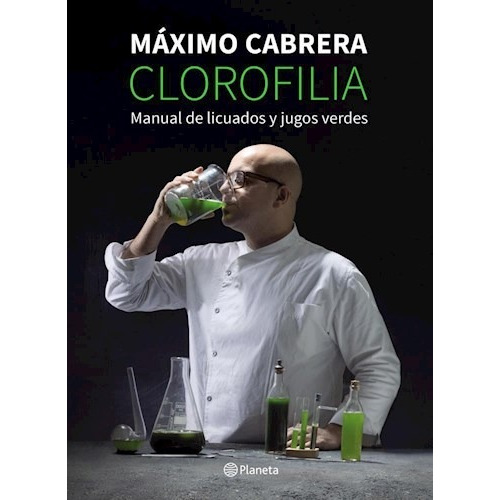 Clorofilia: Manual De Licuados Y Jugos Verdes - Cabrera