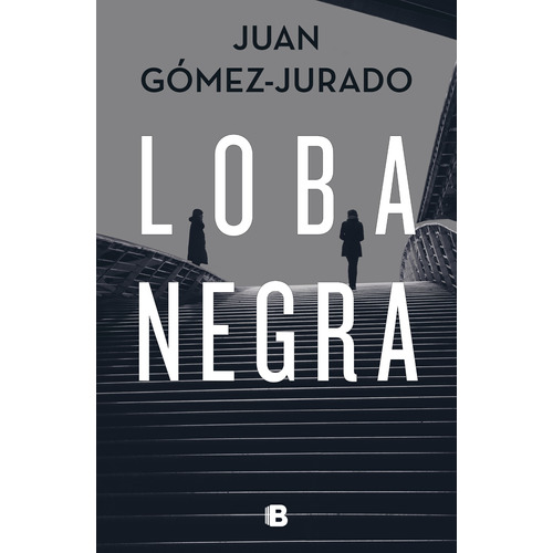 Loba Negra, de Gómez-Jurado, Juan. Serie La trama Editorial Ediciones B, tapa blanda en español, 2021