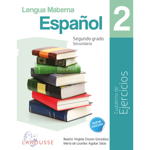Español 2 Cuadernos de Ejercicios, de Osorio González, Beatriz Virginia. Editorial Larousse, tapa blanda en español, 2019