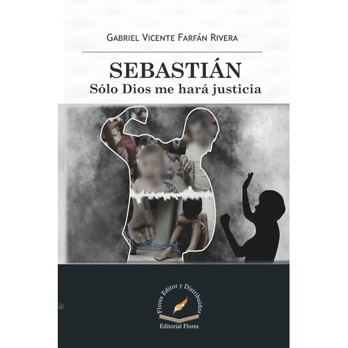 Sebastian, De Gabriel Vicente Farfán Rivera., Vol. 1. Editorial Flores Editor Y Distribuidor, Tapa Blanda En Español, 2019
