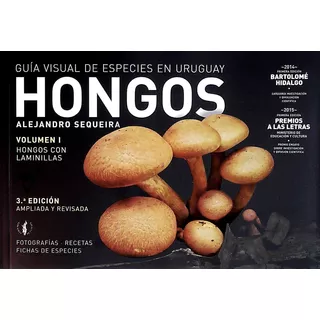 Hongos. Guia Visual De Especies En Uruguay - Alejandro Seque