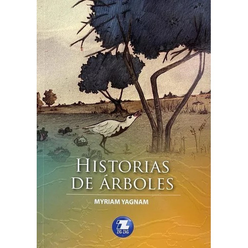 Historias De Arboles, De Myriam Yagnam., Vol. 1. Editorial Zigzag, Tapa Blanda En Español, 2020