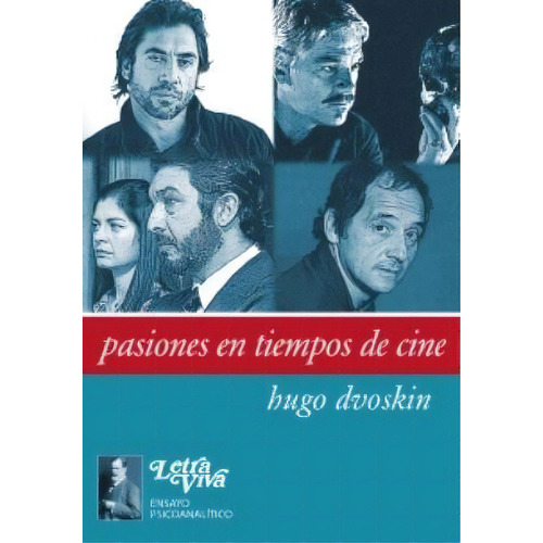Pasiones En Tiempo De Cine - Hugo Dvoskin, De Hugo Dvoskin. Editorial Letra Viva En Español