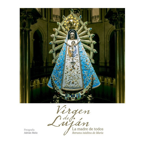 Libro Virgen De Lujan La Madre De - Melo Adrian
