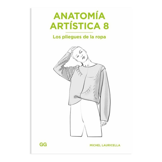 Anatomía Artística 8 Los Pliegues De La Ropa - Michel L.