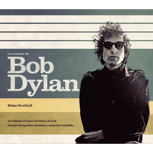 Los tesoros de Bob Dylan, de Southall, Brian. Serie De Música Editorial Cúpula México, tapa dura en español, 2013