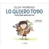 Libro Lo Quiero Todo [ Pasta Dura ] Cuentos Eloy Moreno