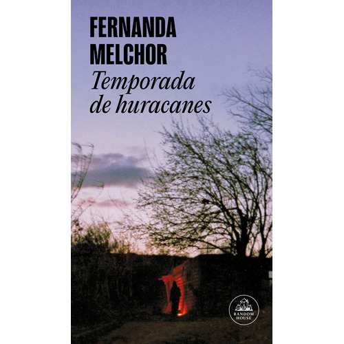 Temporada de huracanes, de Melchor, Fernanda. Serie Random House Editorial Literatura Random House, tapa blanda en español, 2017