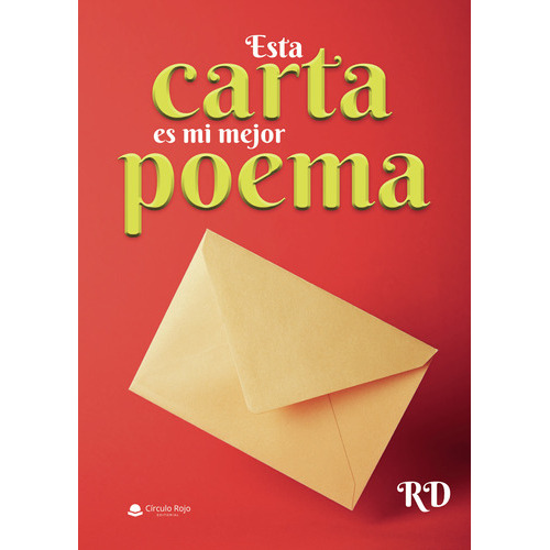 Esta Carta Es Mi Mejor Poema, De Rd.. Grupo Editorial Círculo Rojo Sl, Tapa Blanda En Español