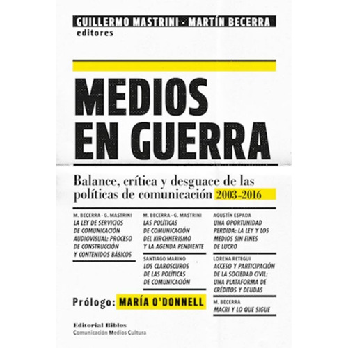 Medios En Guerra - Martin Becerra / Guillermo Mastrini
