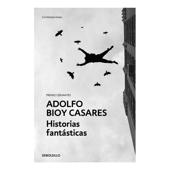 Histórias Fantásticas, De Adolfo Bioy Casares.  Aplica, Vol. 1. Editorial Debolsillo, Tapa Blanda, Edición 1 En Español, 2024