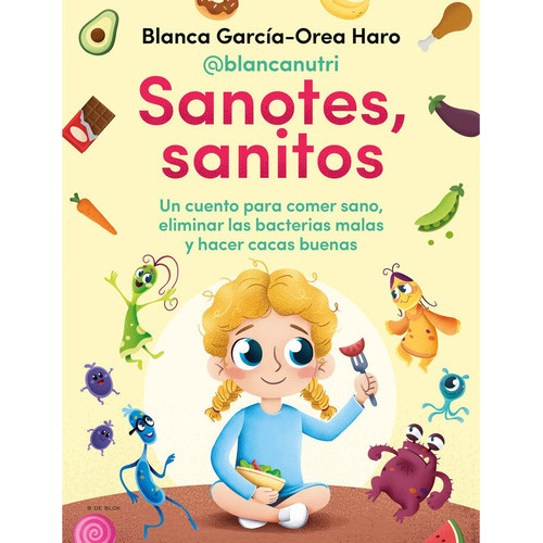 Sanotes, Sanitos, De Garcia-orea Haro (@blancanutri), Blanca. Editorial B De Blok, Tapa Dura En Español