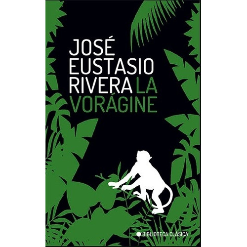 La Voragine - Biblioteca Clasica, de Rivera, José Eustasio. Editorial Ateneo, tapa blanda en español, 2018