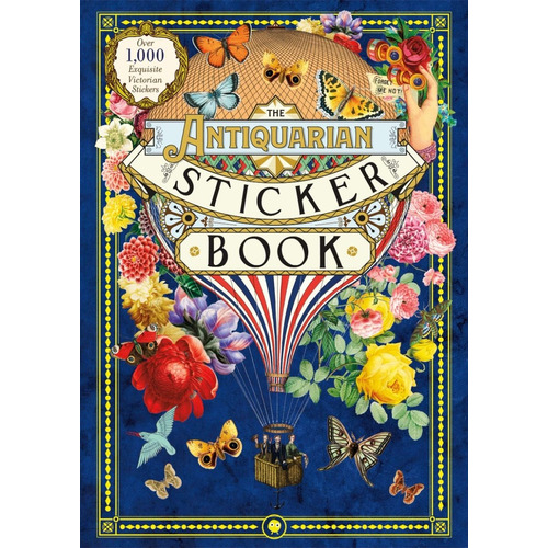 The Antiquarian Sticker Book : An Illustrated Compendium ...