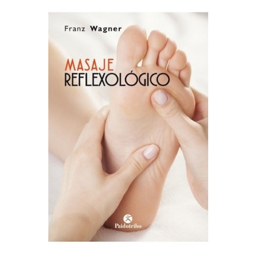 Libro Masaje Reflexológico - Wagner, Franz - Paidotribo