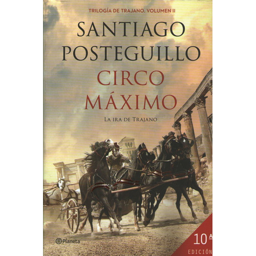 Circo Maximo - La Ira Del Trajano - Santiago Posteguillo, de Posteguillo, Santiago. Editorial Planeta, tapa dura en español, 2013