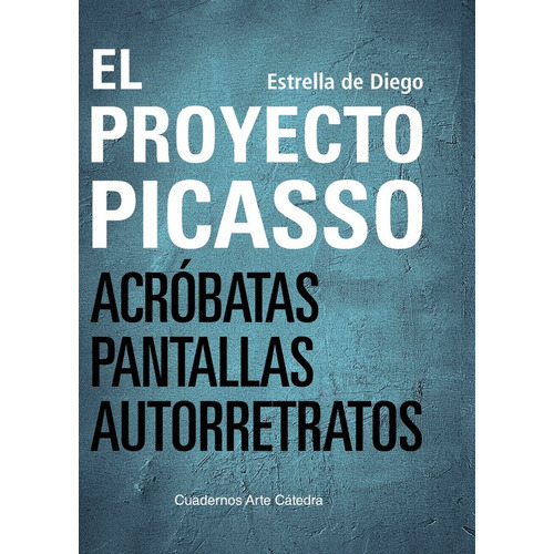 El Proyecto Picasso, De Diego, Estrella De. Editorial Ediciones Catedra, Tapa Blanda En Español