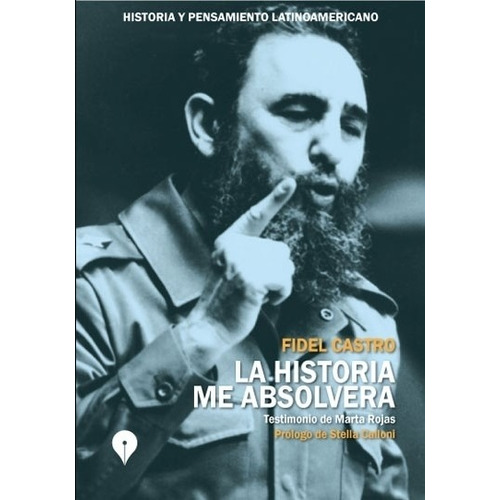La Historia Me Absolvera - Castro, Fidel
