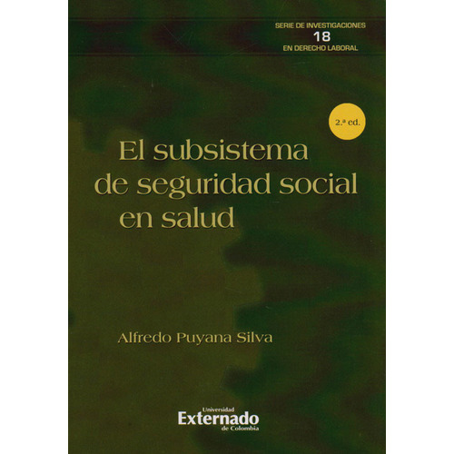 El Subsistema De Seguridad Social En Salud 2 Ed., De Alfredo Puyana Silva. Editorial U. Externado De Colombia, Tapa Blanda, Edición 2019 En Español