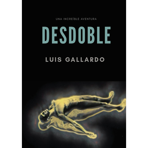 Desdoble, de Gallardo , Luis.., vol. 1. Editorial Tau Editores, tapa pasta blanda, edición 1 en español, 2021