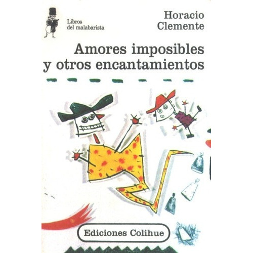 Amores Imposibles Y Otros Encantamientos - Horacio C, De Horacio Clemente. Editorial Colihue En Español