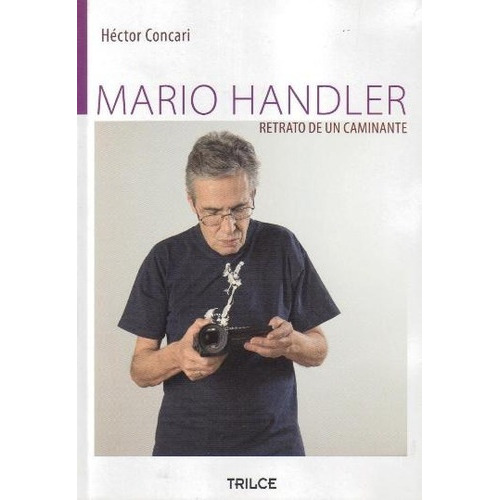 Mario Handler Retrato De Un Caminante, De Hector Cari. Editorial Trilce, Tapa Blanda, Edición 1 En Español